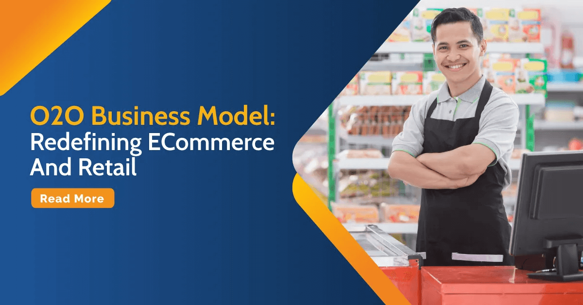O2O Business Model: Redefining ECommerce And Retail