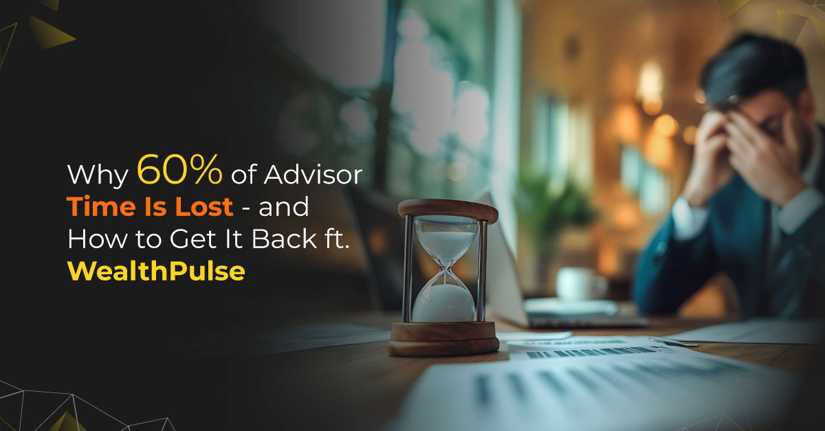 Fix Advisor Time Loss with WealthPulse | Polestar Analytics