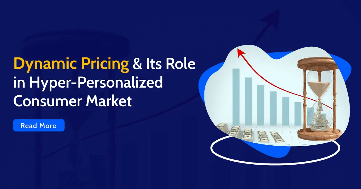 Dynamic pricing & its role in hyper-personalized consumer market