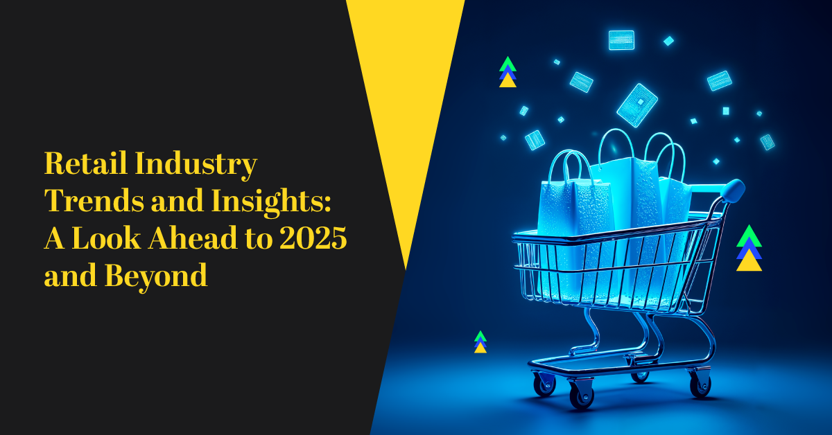 Top Retail Industry Trends Likely to Emerge in 2025