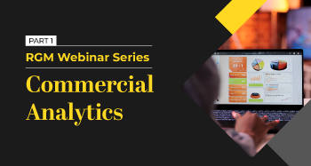 Advanced Rgm Analytics RGM Webinar Series: Part 1 Commercial Analytics