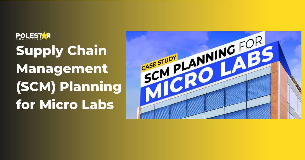 SCM Planning for Micro Labs Case Study | Polestar Analytics